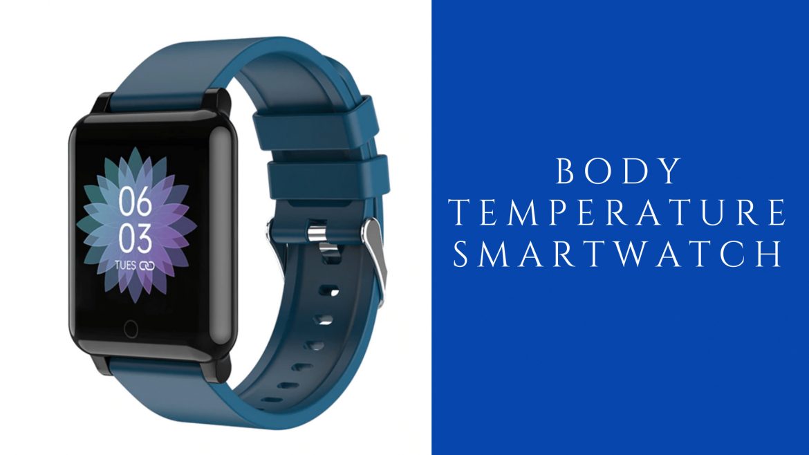 smartwatch with oximeter and body temperature