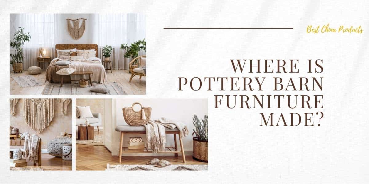 Onde a Pottery Barn Furniture é fabricada em 2023? Os melhores